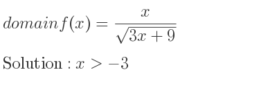 The domain of f(x)= x/(sqrt(3x+9)) is x>-3